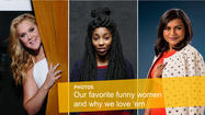 Our favorite funny women and why we love 'em