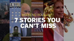 Weekend Roundup: 7 stories you can't miss